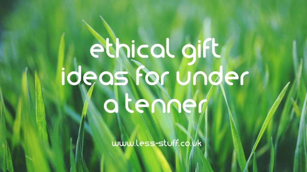 ethical gift ideas under a tenner